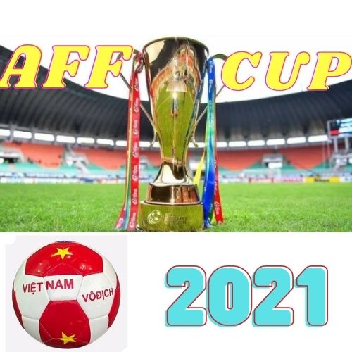Lịch thi đấu AFF CUP 2021