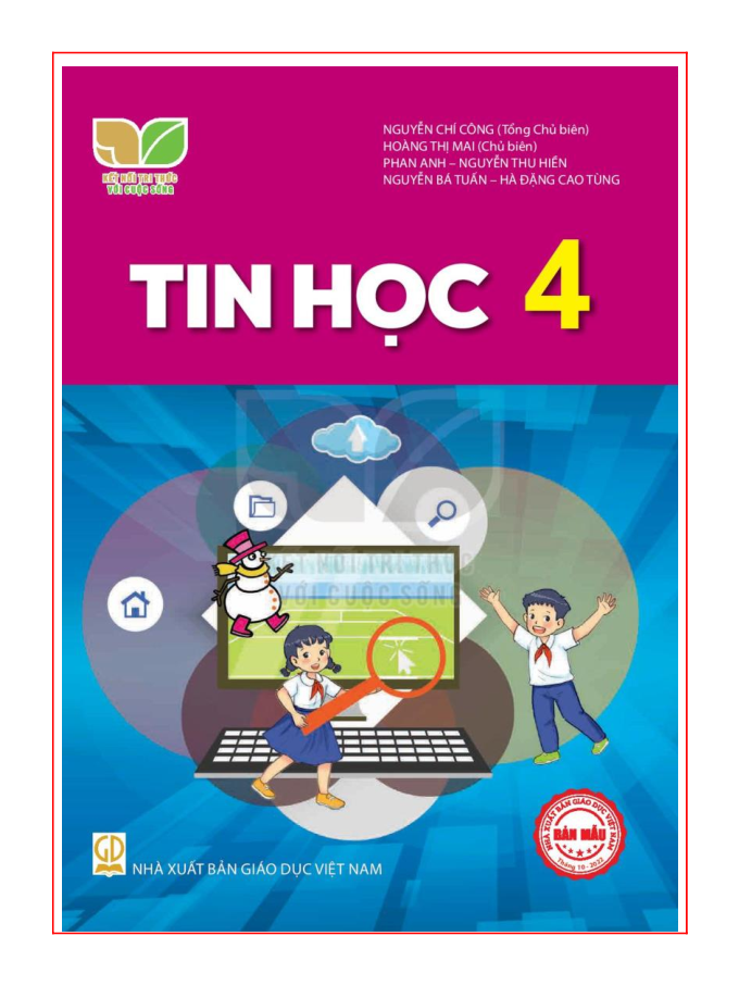 SGK môn Tin học 4 (bản mẫu) bộ sách Kết nối tri thức với cuộc sống. Nguyễn Chí Công (Tổng chủ biên) Nhà xuất bản Giáo dục Việt Nam.